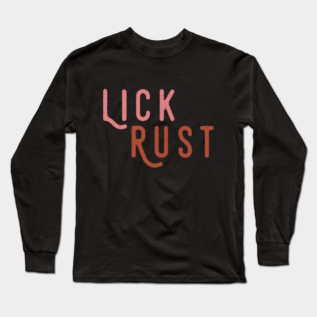 Lick Rust Long Sleeve T-Shirt by Movie Vigilante